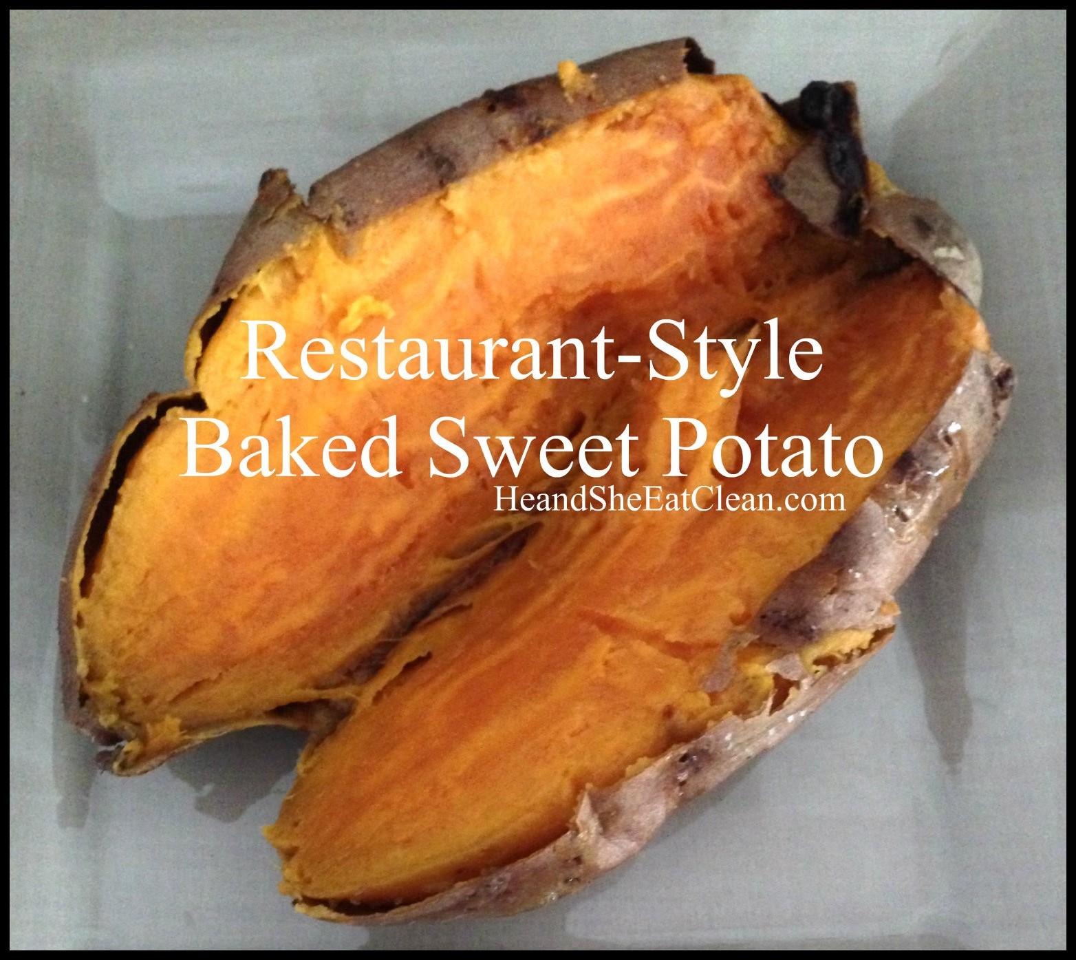Clean Eat Recipe RestaurantStyle Baked Sweet Potato He and She