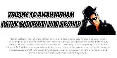  Tribute to Allahyarham Sudirman Haji Arshad