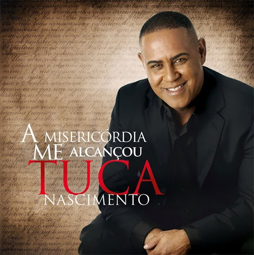 Tuca Nascimento - A Misericórdia Me Alcançou 2014