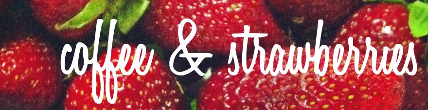 Coffee & Strawberries