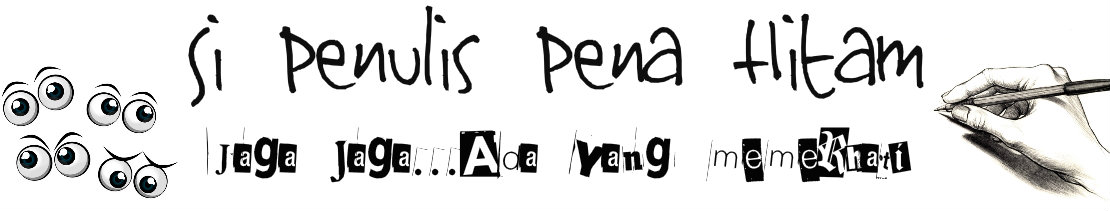 ♥  Si ♥ Penulis ♥ Pena ♥ Hitam  ♥