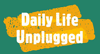 Daily Life Unplugged