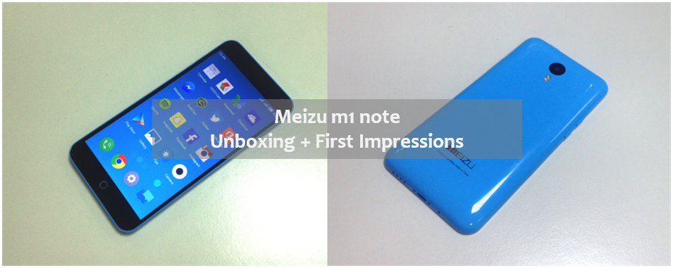 Meizu m1 note Unboxing and First Impressions