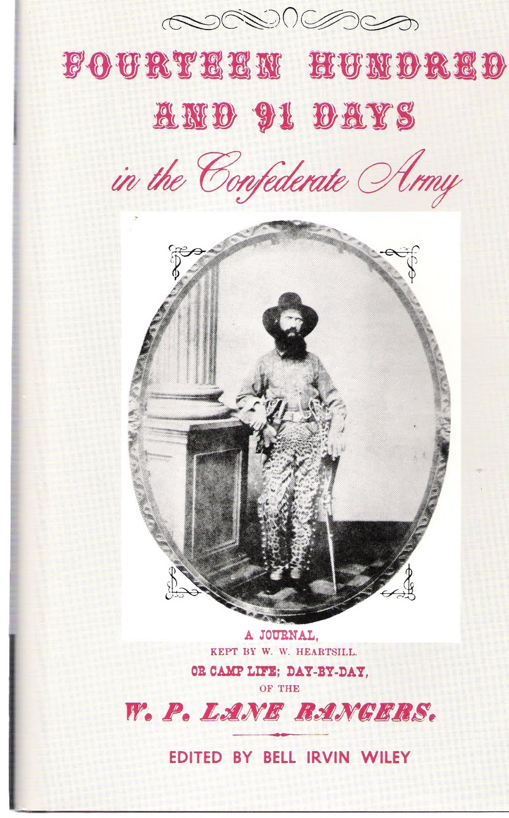 Fourteen hundred and 91 days in the Confederate Army: A journal kept W. W. Heartsill for four years, one month, and one day. Or, Camp life, day