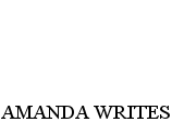 AMANDA WRITES