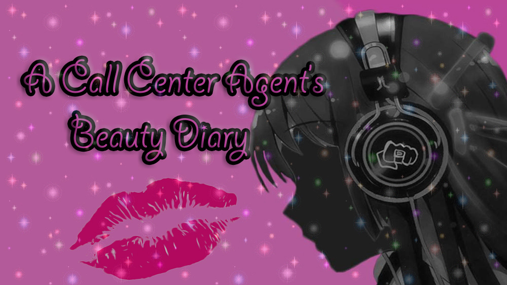 A Call Center Agent's Beauty Diary