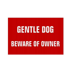 Gentle Dog Beware Of Owner | Funny Yard Sign