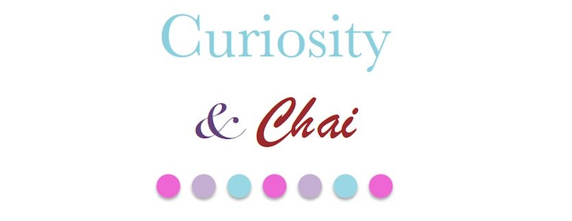 Curiosity and Chai
