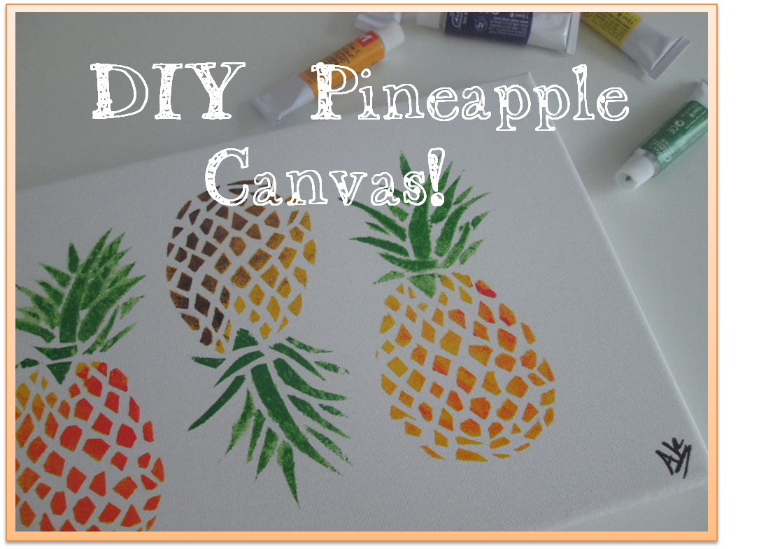 DIY ~ Pineapple Canvas! - A Bit of Everything