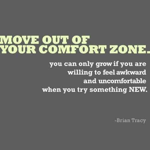 Move Out Of Your Comfort Zone You Can Only Grow If You Are