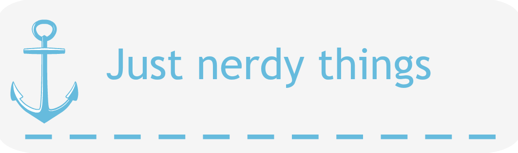 Just nerdy things ♥