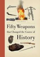 http://www.pageandblackmore.co.nz/products/811639-FiftyWeaponsThatChangedtheCourseofHistory-9781743319956