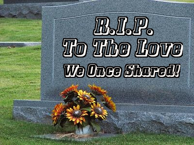 R.I.P. to the love, we once shared!