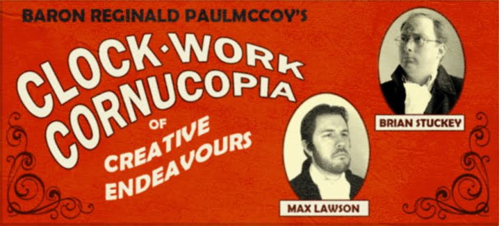 The Baron Reginald PalMcCoy's Clockwork Cornucopia of Creative Endeavors