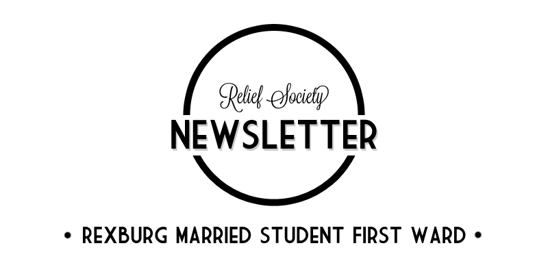 Rexburg Married Student First Ward Relief Society Newsletter