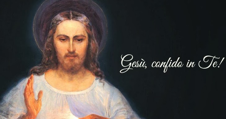 Gesu Confido In Te Testo “Gesù, confido in Te!”: 22 FEBBRAIO 1931: L'IMMAGINE DI GESU