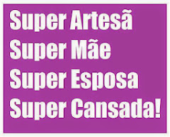 SUPER ARTESANA .... SUPER MAMA.... SUPER ESPOSA