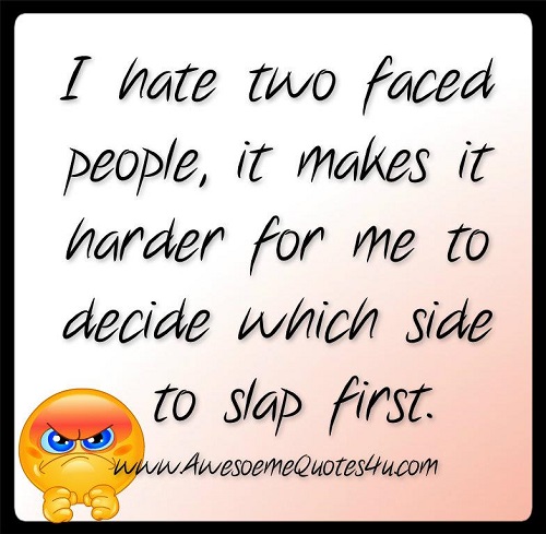 Awesome Quotes: i hate two face people...