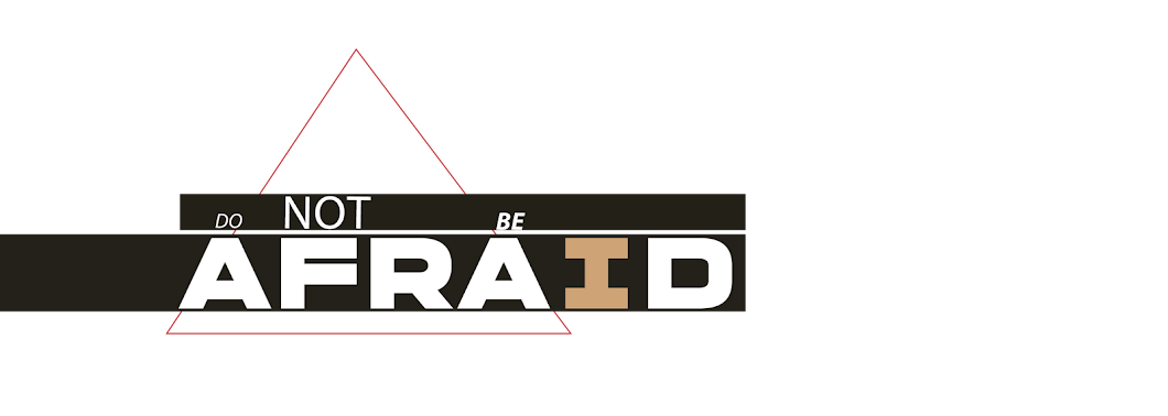 Do Not Be Afraid