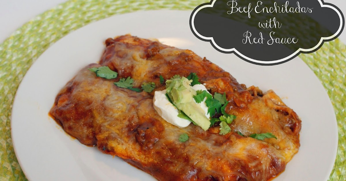 Fun in the Oven Beef Enchiladas with Red Sauce