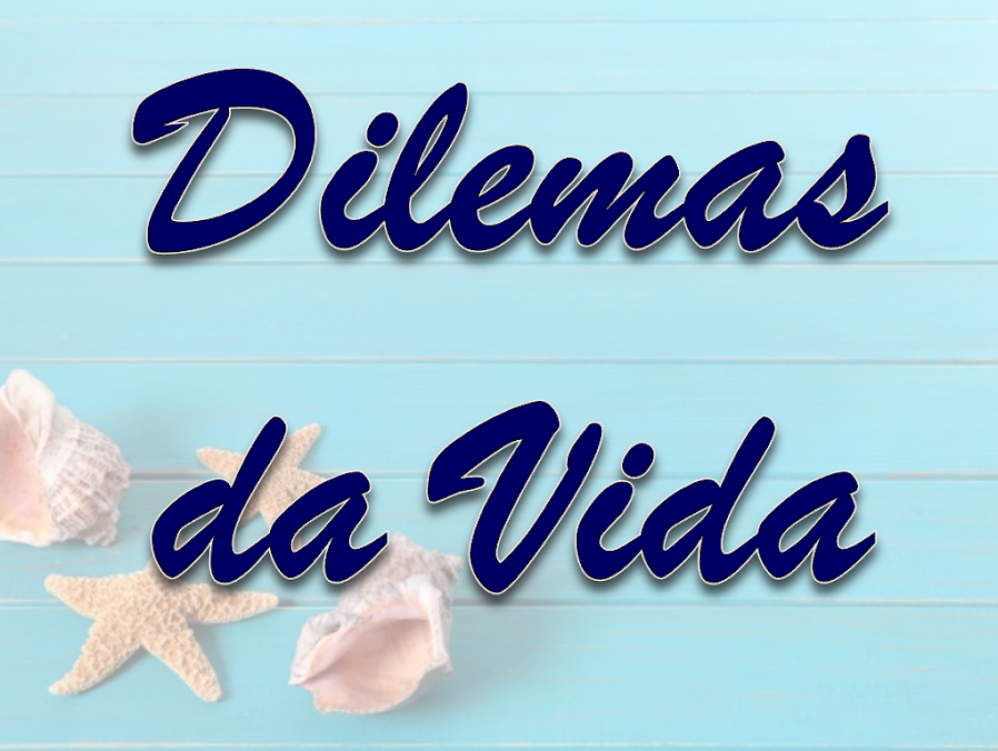 Dilemas da Vida