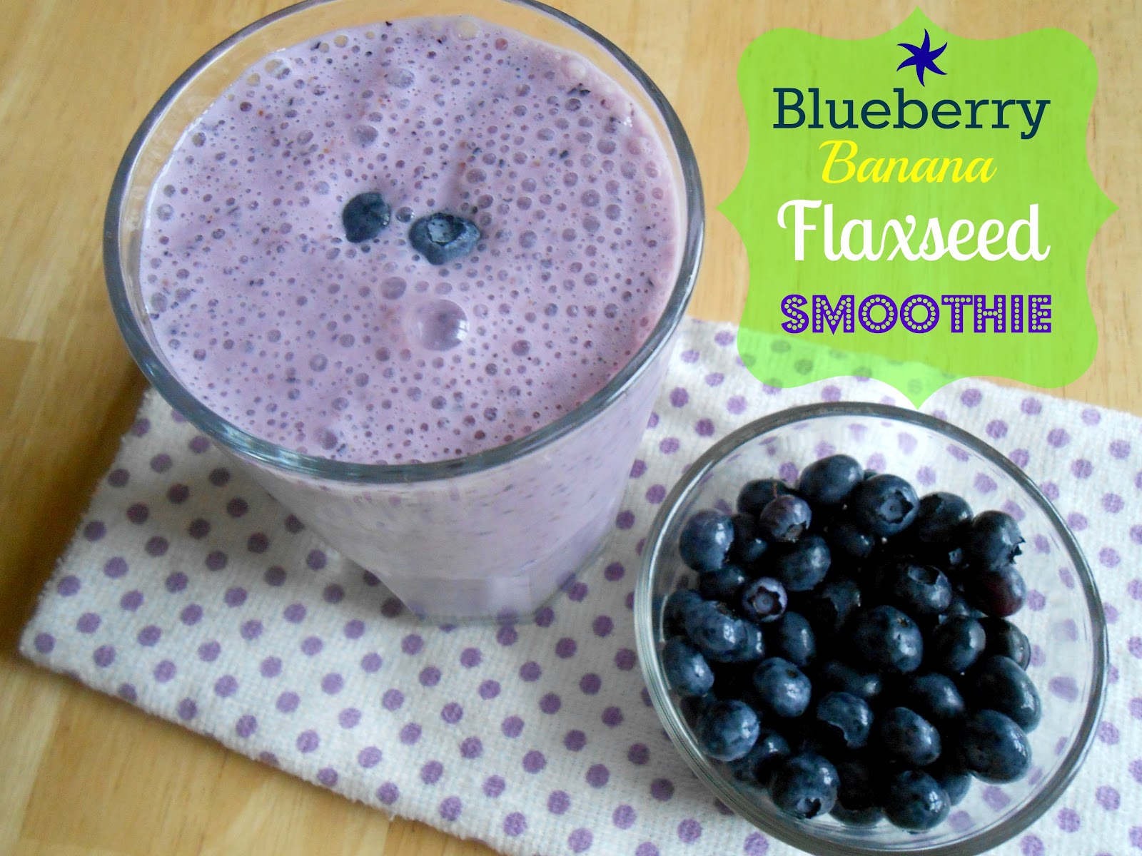 The Better Baker Blueberry Banana Flaxseed Smoothie