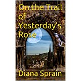 On the Trail of Yesterday's Rose