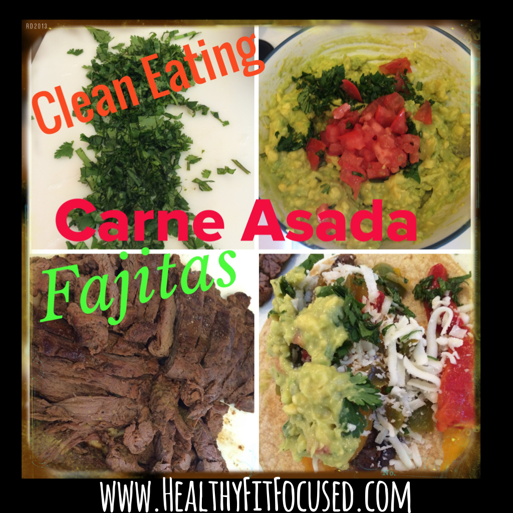 Healthy, Fit, and Focused Clean Eating Carne Asada Fajitas Happy
