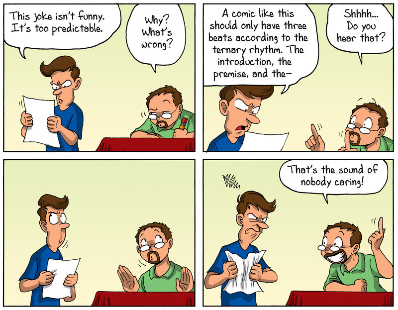 THis joke isn't funny. It's too predictable. Why? What's wrong? A comic