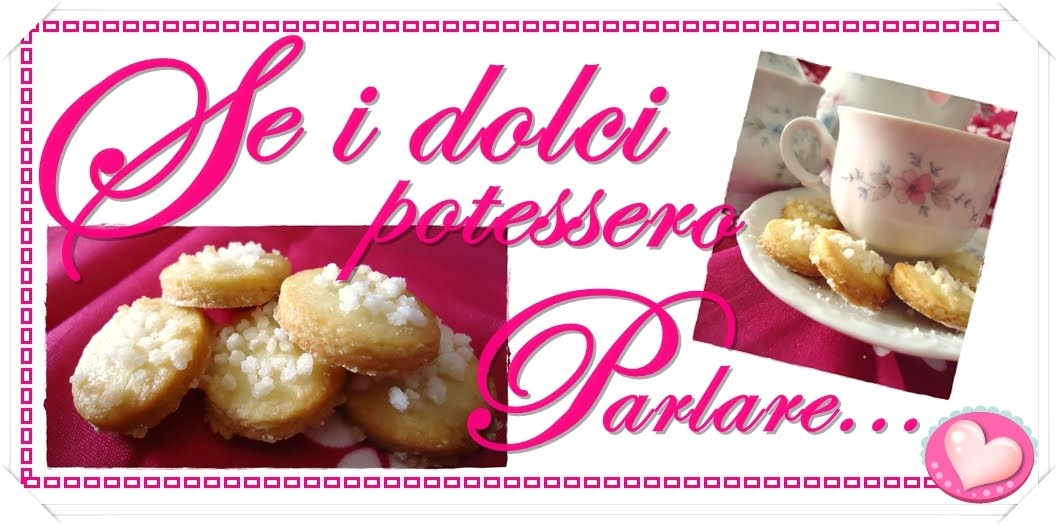 Se i dolci potessero parlare