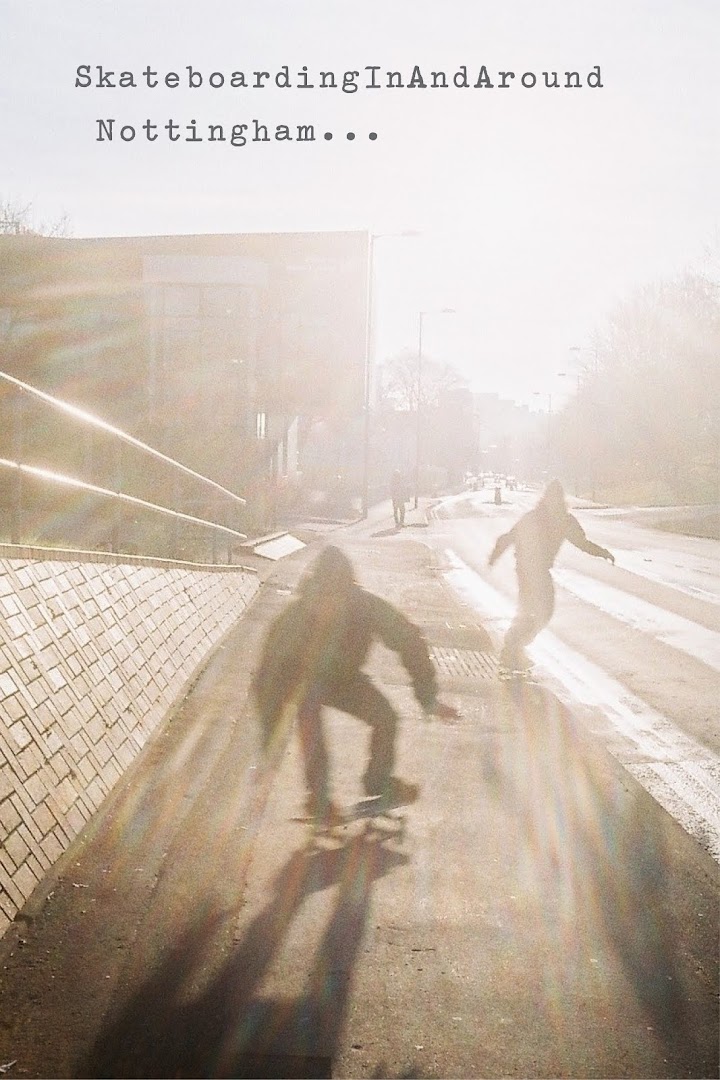  Skateboarding! In and around Nottingham