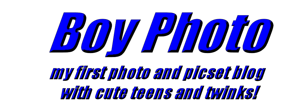 Boy Photo - my first photo and picset blog with cute teens and twinks!
