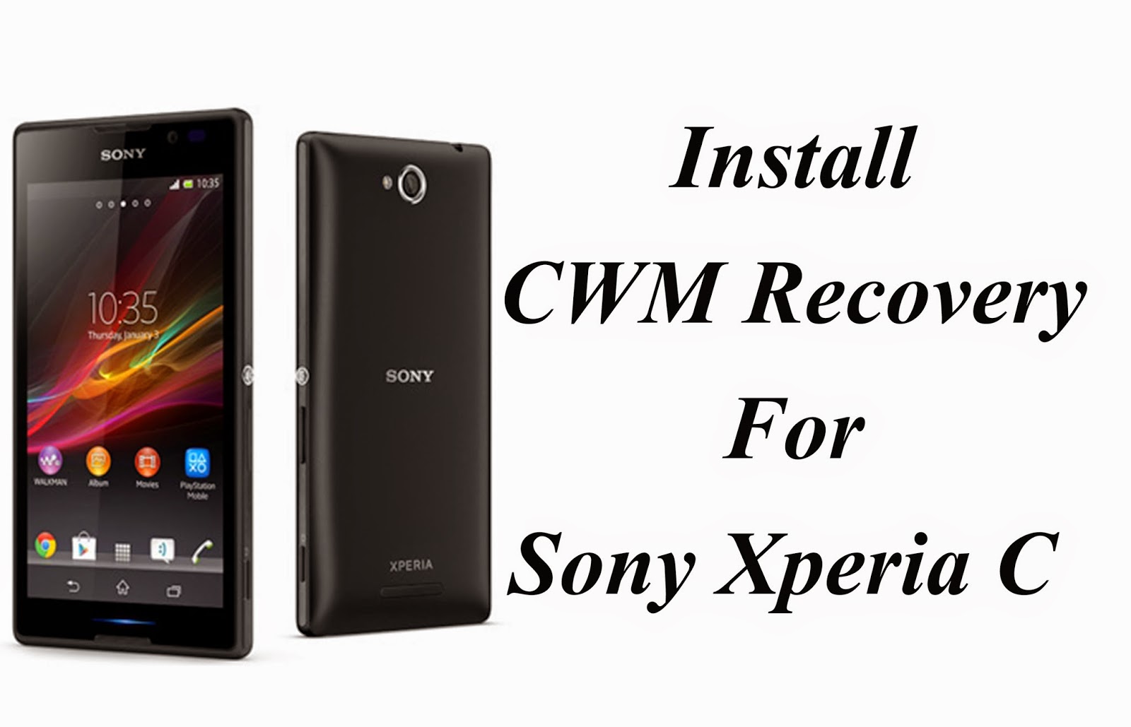 How to install CWM Recovery in Sony Xperia C in 5 Minutes