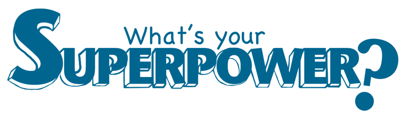 What's your superpower?