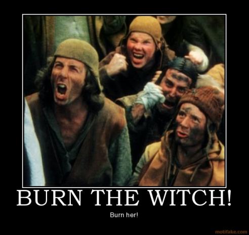 173-0804215016-burn-the-witch-burn-witch-kill-monty-python-demotivational-poster-1223816026.jpg