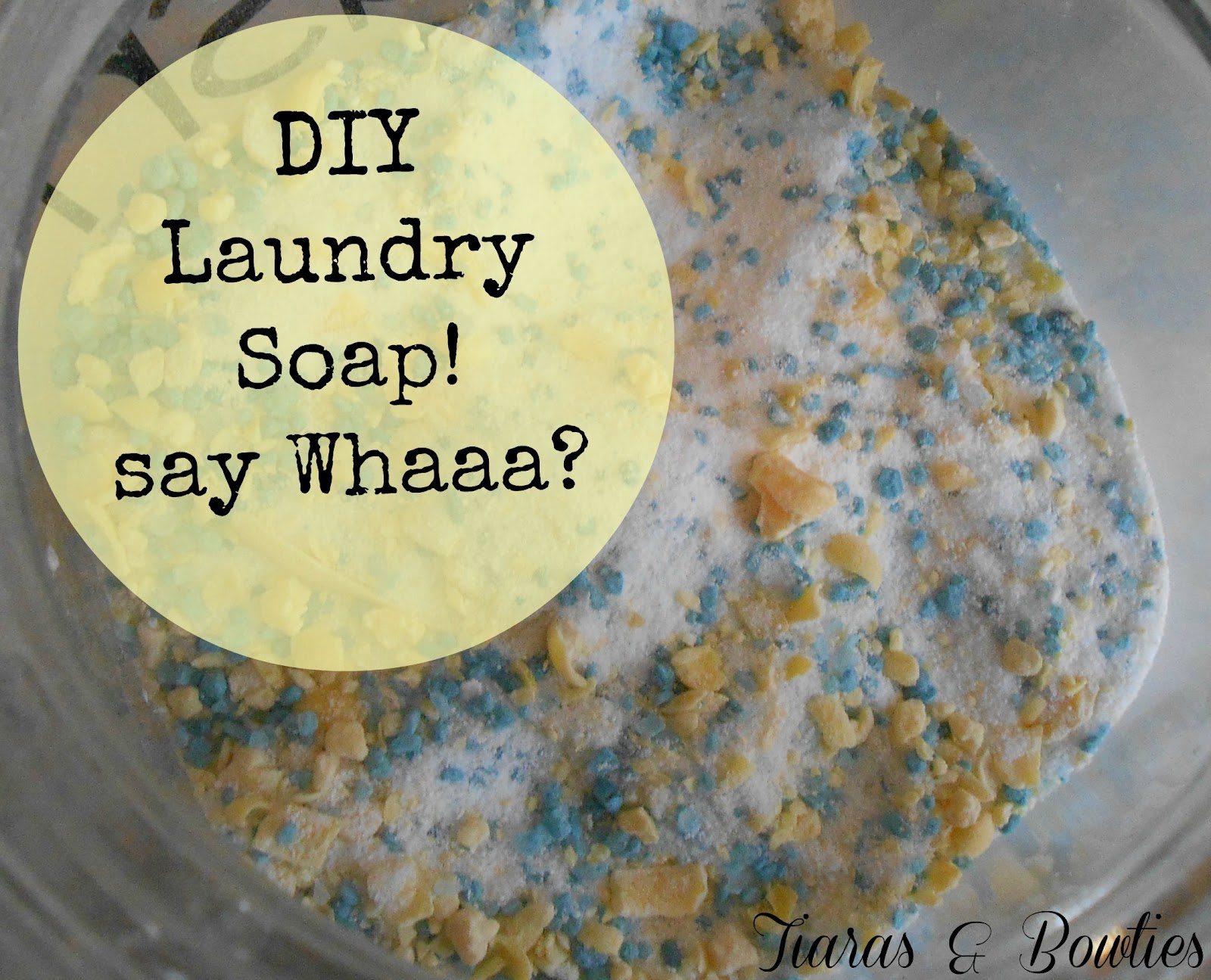 Tiaras and Bowties I Made My Own Laundry Soap!