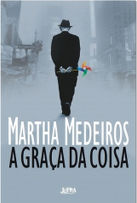 Dica de leitura: A graça da coisa, Martha Medeiros livro a graça da coisa