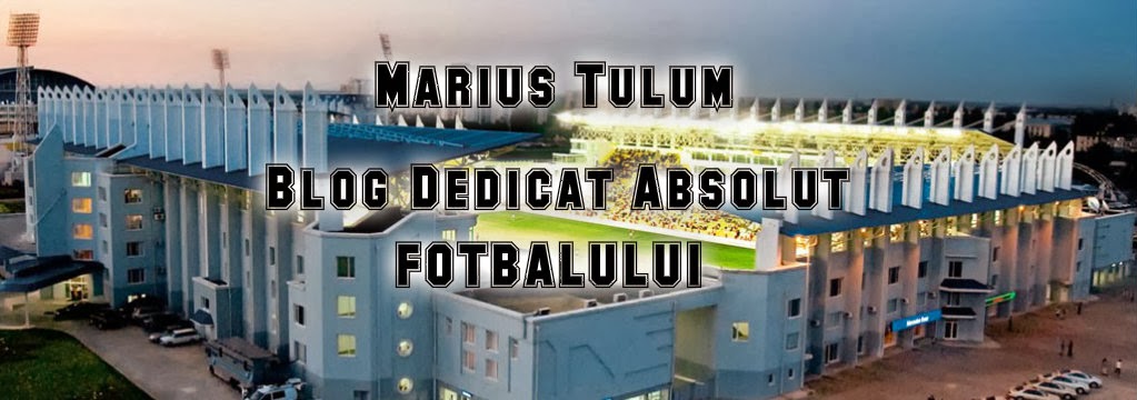 Marius Tulum-Blog dedicat absolut fotbalului