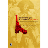 Os homens que mataram o facínora - Lampião