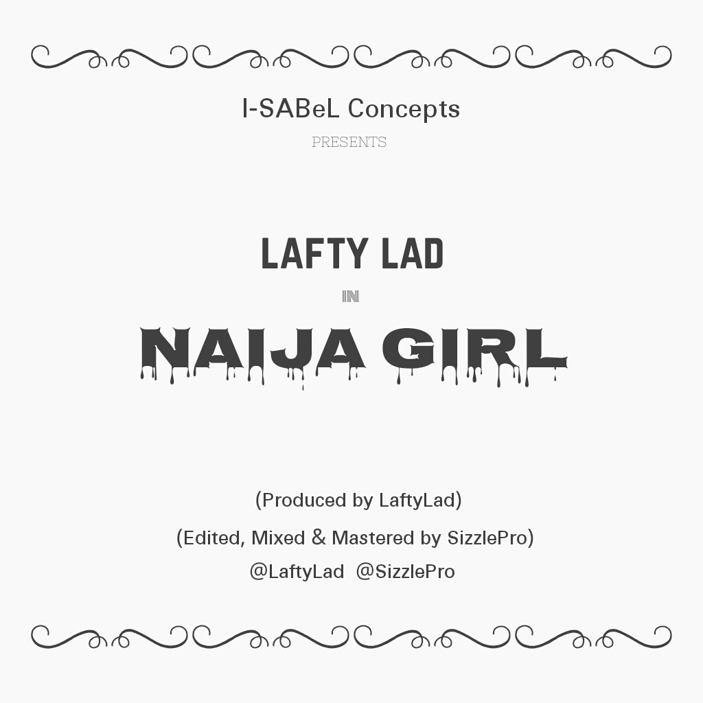 'NAIJA GIRL' by "LAFTY LAD'