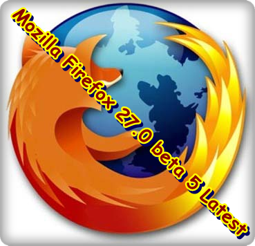 Download Mozilla Firefox 27.0 beta 5 Latest For (Windows)