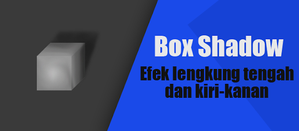 Membuat Box Shadow dengan Efek Lengkung Tengah dan Efek Lengkung di Kiri-kanan