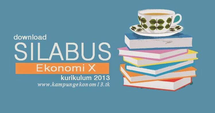 Silabus Mapel Ekonomi Sma Peminatan Kelas X Kurikulum 2013 Ekonomi Itu Seru Silabus Mapel Ekonomi Sma Peminatan Kelas X Kurikulum 2013 Ekonomi Itu Seru