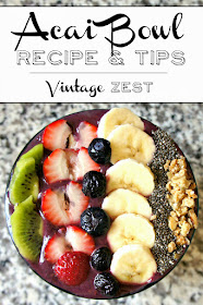 Acai Bowl Recipe & Tips on Diane's Vintage Zest!