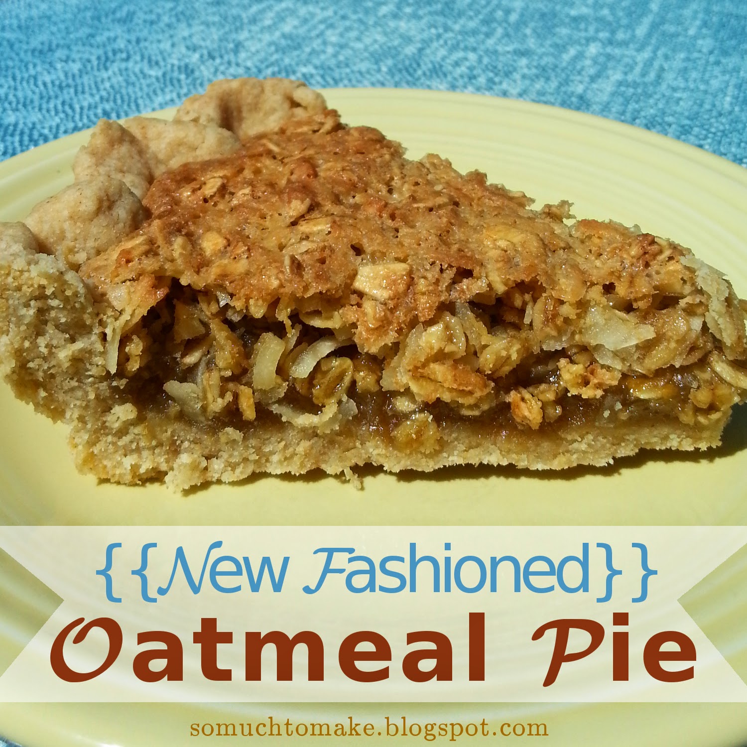"New Fashioned" Oatmeal Pie So Much To Make