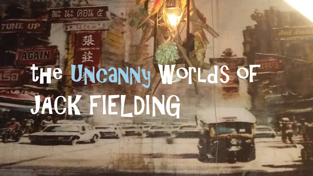 the uncanny worlds of JACK FIELDING
