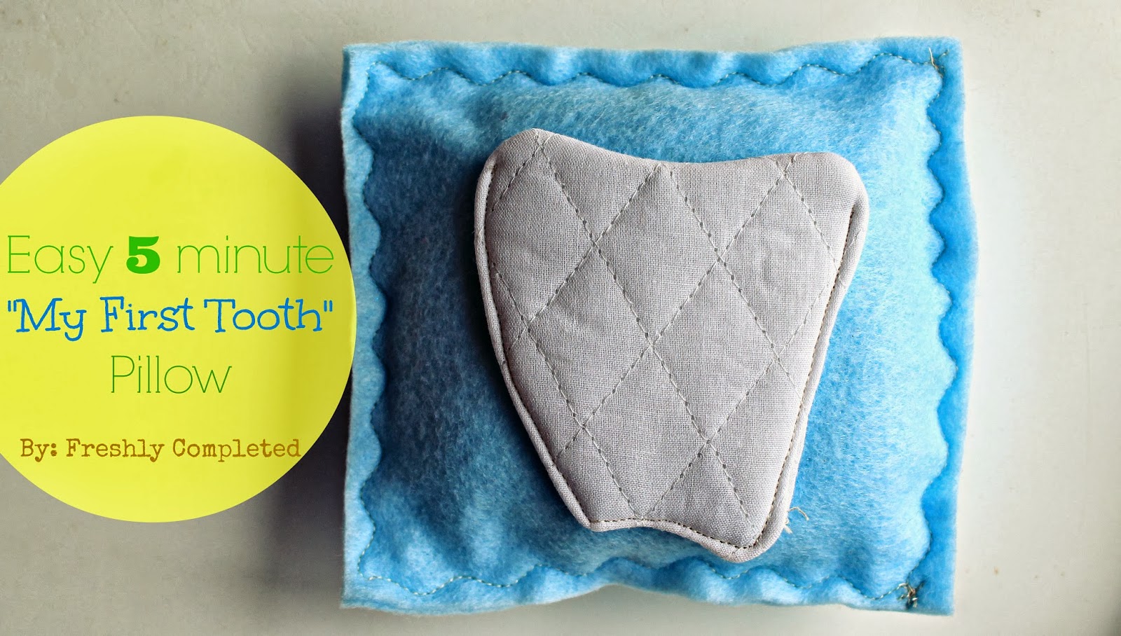 Freshly Completed Easy 5 minute "My First Tooth" Pillow