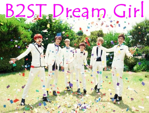 Monchan Worlds: [LIRIK] Dream Girl By. BEAST / B2ST (Rom + Hangul