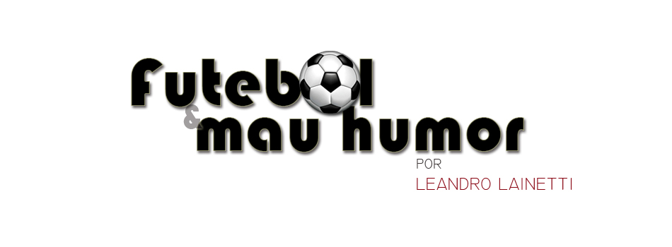 Futebol e Mau Humor, por Leandro Lainetti