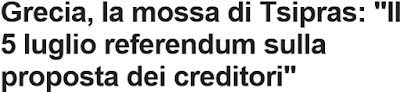 http://www.repubblica.it/economia/2015/06/27/news/grecia_tsipras_il_5_luglio_referendum_sulla_proposta_dei_creditori_-117794659/?ref=HRER3-1